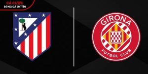 Soi kèo Atletico Madrid vs Girona, 0h ngày 18/5 – La Liga tại dataspace.mobi